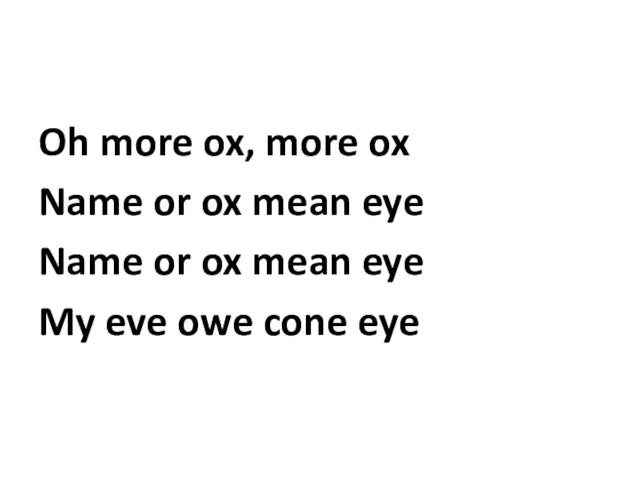 Oh more ox, more ox Name or ox mean eye Name or