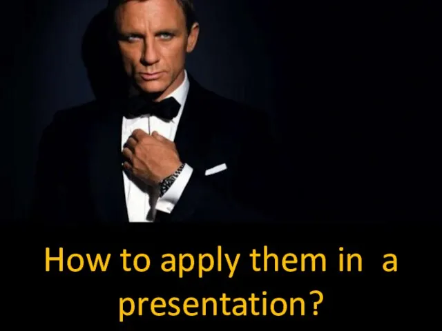 How to apply them in a presentation?