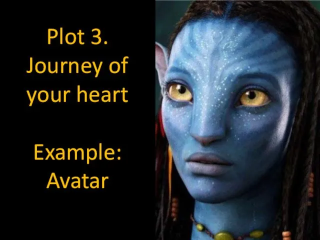 Plot 3. Journey of your heart Example: Avatar