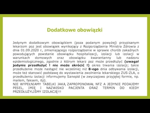 Dodatkowe obowiązki Jedynym dodatkowym obowiązkiem (poza podanym powyżej) przypisanym lekarzom poz jest