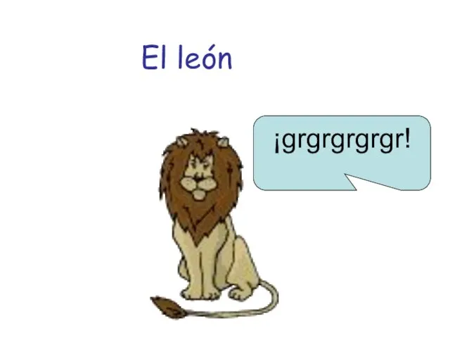 El león ¡grgrgrgrgr!