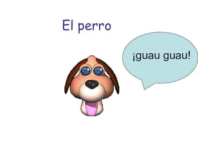 El perro ¡guau guau!