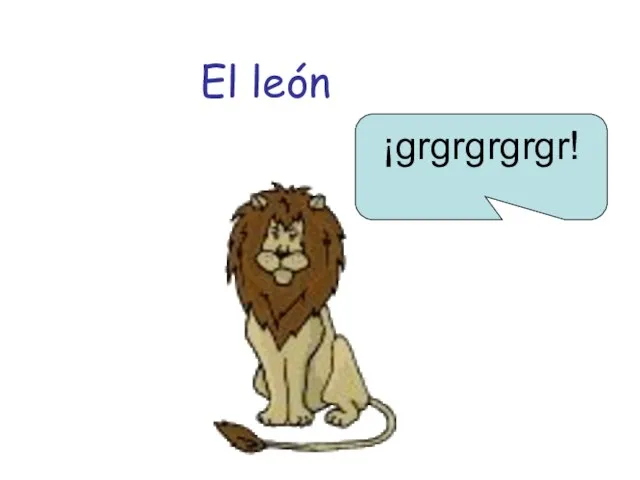 El león ¡grgrgrgrgr!