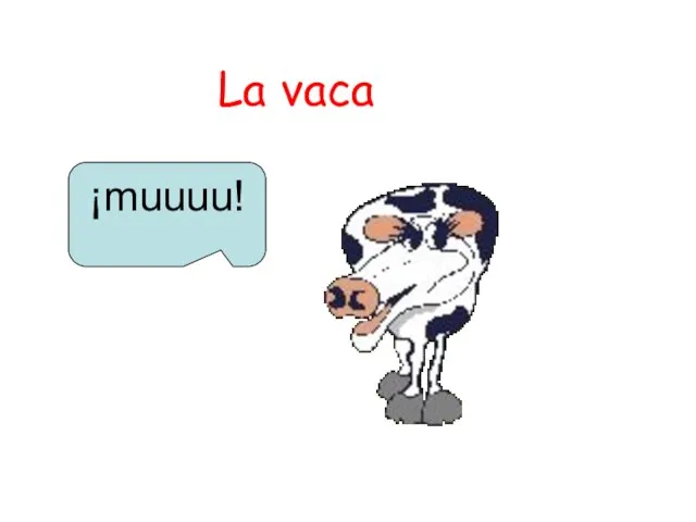 La vaca ¡muuuu!