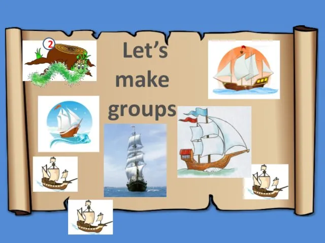 2 Let’s make groups