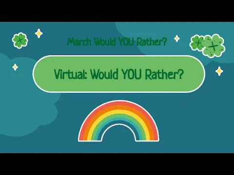 Virtual: Would YOU Rather? March Would YOU Rather?