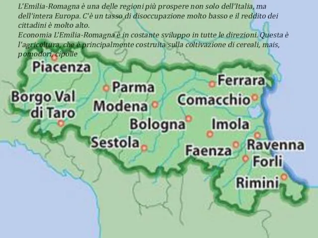 L'Emilia-Romagna è una delle regioni più prospere non solo dell'Italia, ma dell'intera
