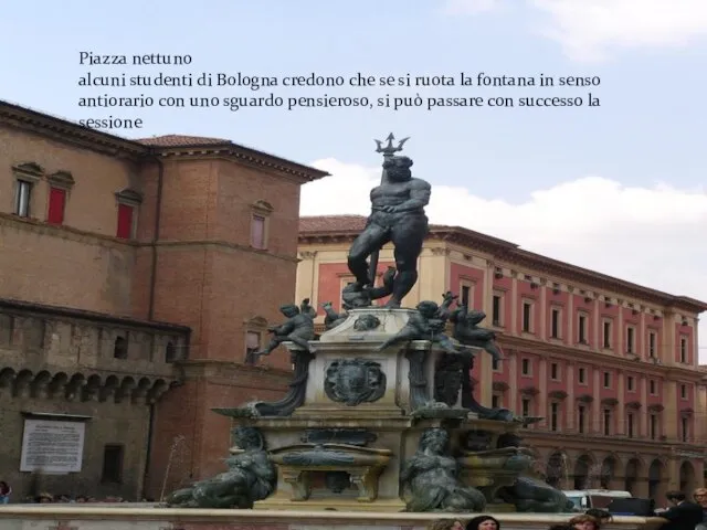 Piazza nettuno alcuni studenti di Bologna credono che se si ruota la