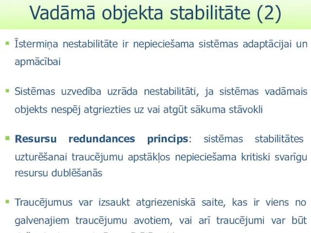 Īstermiņa nestabilitāte ir nepieciešama sistēmas adaptācijai un apmācībai Sistēmas uzvedība uzrāda nestabilitāti,