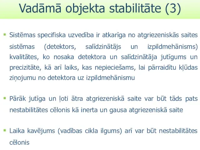 Sistēmas specifiska uzvedība ir atkarīga no atgriezeniskās saites sistēmas (detektors, salīdzinātājs un