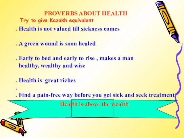 PROVERBS ABOUT HEALTH . Health is not valued till sickness comes .