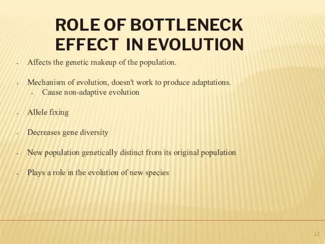 Affects the genetic makeup of the population. Mechanism of evolution, doesn't work