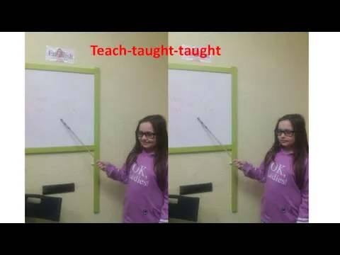 Teach-taught-taught