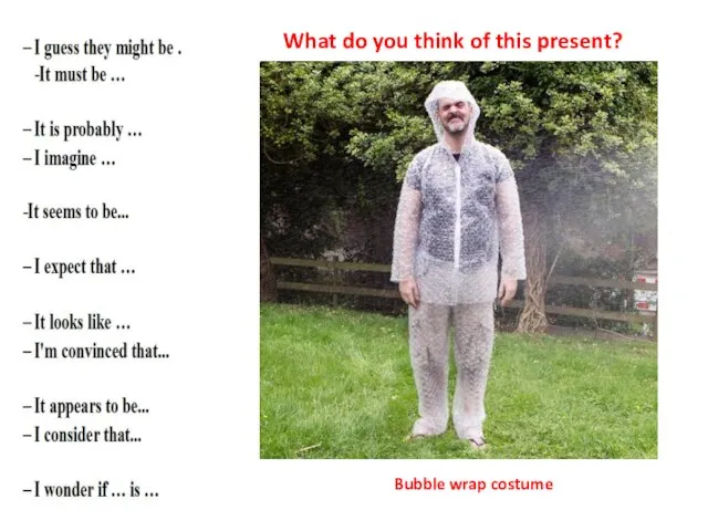 What do you think of this present? Bubble wrap costume