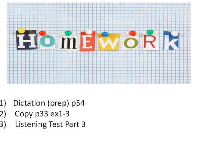 Dictation (prep) p54 Copy p33 ex1-3 Listening Test Part 3