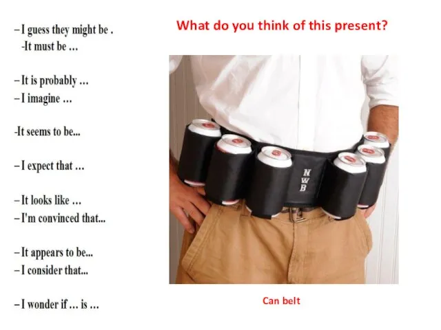 What do you think of this present? Can belt