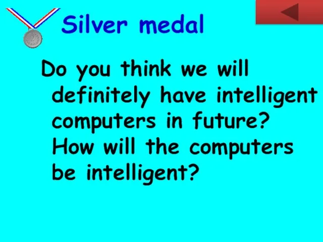 Do you think we will definitely have intelligent computers in future? How