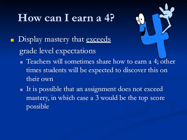 How can I earn a 4? Display mastery that exceeds grade level