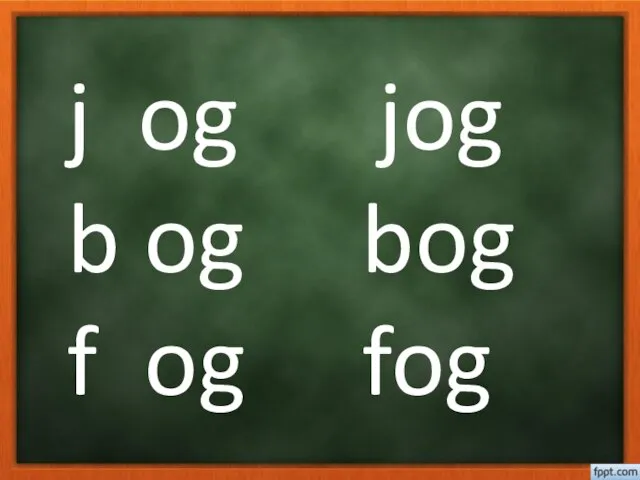 j og jog b og bog f og fog