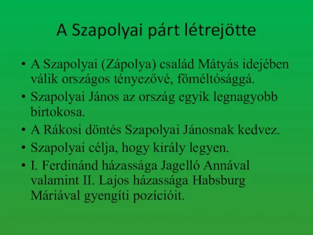 A Szapolyai párt létrejötte A Szapolyai (Zápolya) család Mátyás idejében válik országos