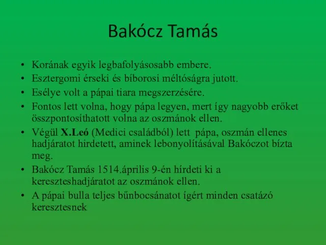 Bakócz Tamás Korának egyik legbafolyásosabb embere. Esztergomi érseki és bíborosi méltóságra jutott.