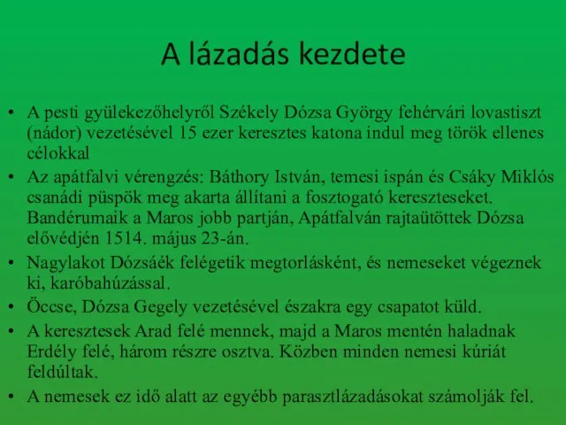 A lázadás kezdete A pesti gyülekezőhelyről Székely Dózsa György fehérvári lovastiszt (nádor)