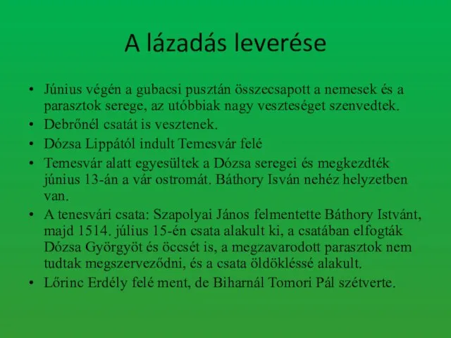 A lázadás leverése Június végén a gubacsi pusztán összecsapott a nemesek és