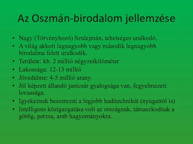 Az Oszmán-birodalom jellemzése Nagy (Törvényhozó) Szulejmán, tehetséges uralkodó. A világ akkori legnagyobb