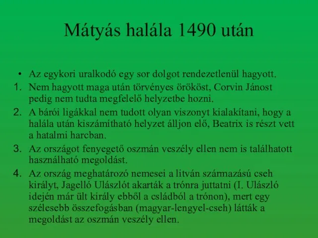 Mátyás halála 1490 után Az egykori uralkodó egy sor dolgot rendezetlenül hagyott.