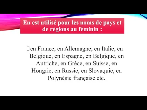 En est utilisé pour les noms de pays et de régions au