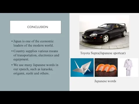 CONCLUSION Japan is one of the economic leaders of the modern world.