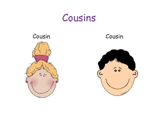 Cousins Cousin Cousin