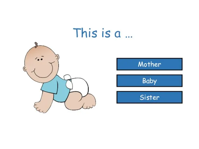 This is a … Baby Mother Sister