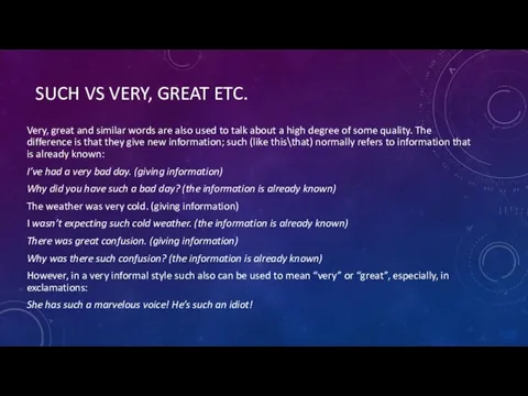 SUCH VS VERY, GREAT ETC. Very, great and similar words are also