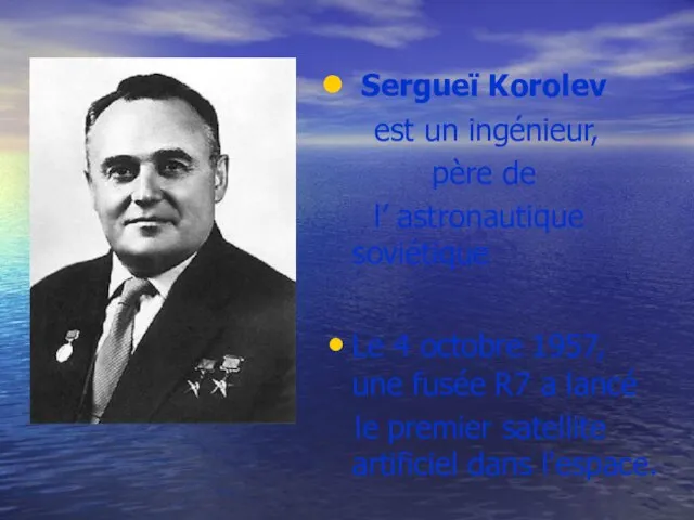 Sergueï Korolev est un ingénieur, père de l’ astronautique soviétique Le 4