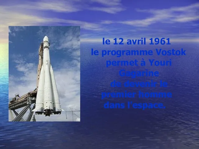 le 12 avril 1961 le programme Vostok permet à Youri Gagarine de