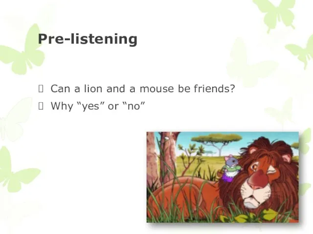 Pre-listening Can a lion and a mouse be friends? Why “yes” or “no”