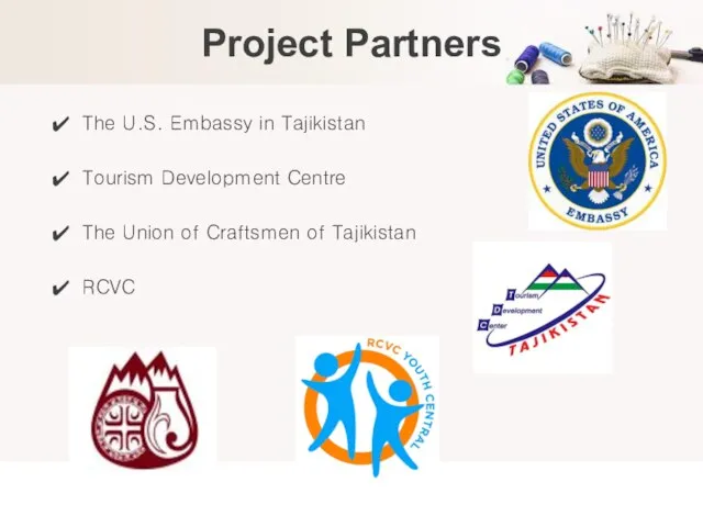 Project Partners The U.S. Embassy in Tajikistan Tourism Development Centre The Union
