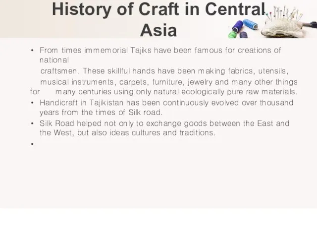 History of Craft in Central Asia From times immemorial Tajiks have been