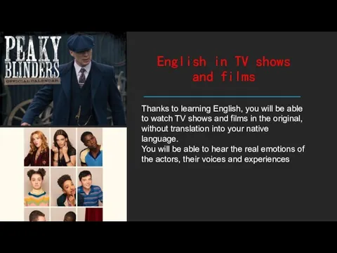 English in TV shows and films Thanks to learning English, you will