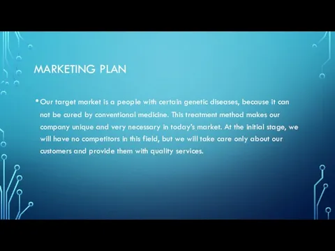 MARKETING PLAN Our target market is a people with certain genetic diseases,