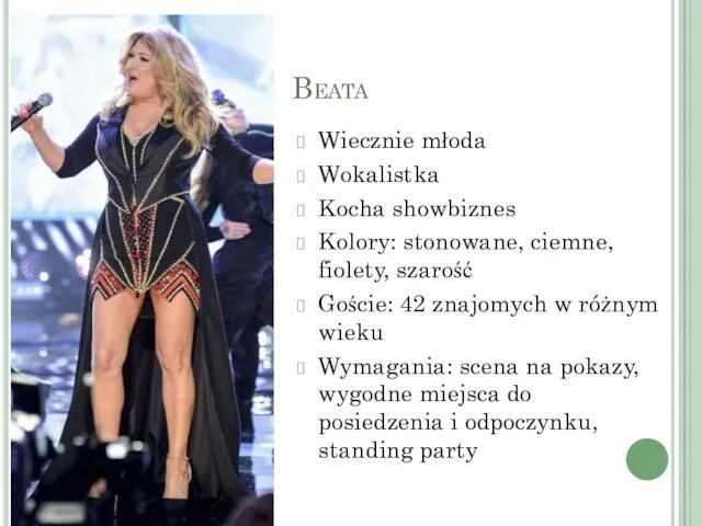 Beata Wiecznie młoda Wokalistka Kocha showbiznes Kolory: stonowane, ciemne, fiolety, szarość Goście: