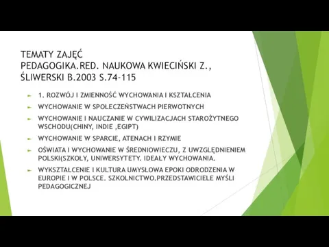 TEMATY ZAJĘĆ PEDAGOGIKA.RED. NAUKOWA KWIECIŃSKI Z., ŚLIWERSKI B.2003 S.74-115 1. ROZWÓJ I