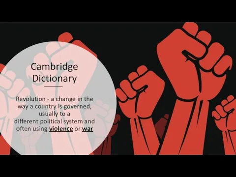 Cambridge Dictionary Revolution - a change in the way a country is