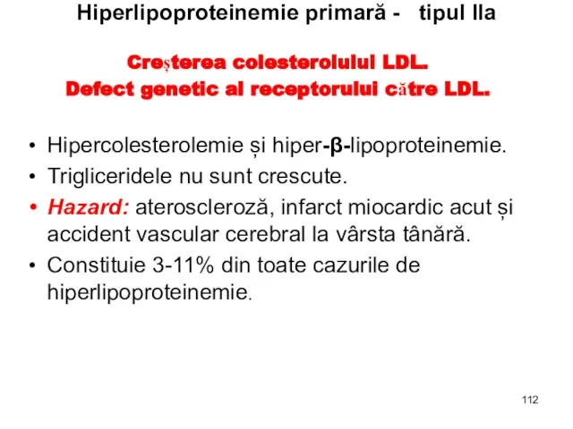 Hiperlipoproteinemie primară - tipul IIa Creșterea colesterolului LDL. Defect genetic al receptorului