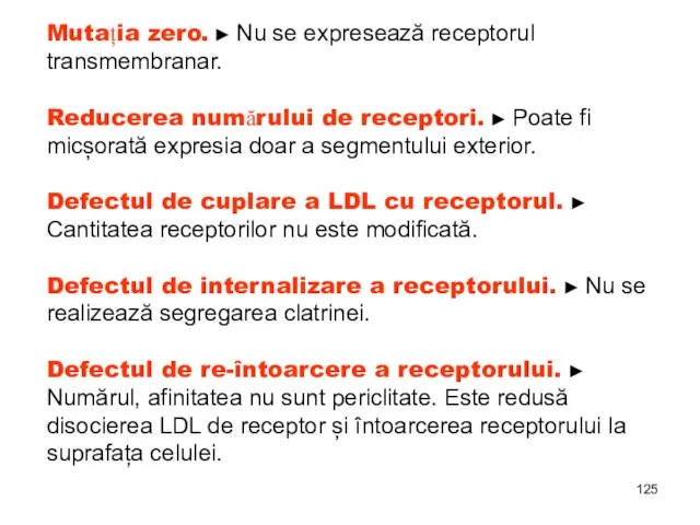 Mutația zero. ► Nu se expresează receptorul transmembranar. Reducerea numărului de receptori.