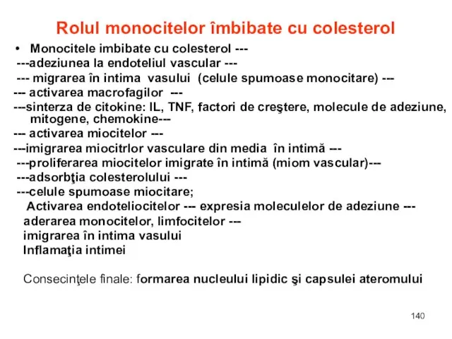 Rolul monocitelor îmbibate cu colesterol Monocitele imbibate cu colesterol --- ---adeziunea la