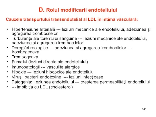 D. Rolul modificarii endoteliului Cauzele transportului transendotelial al LDL în intima vasculară: