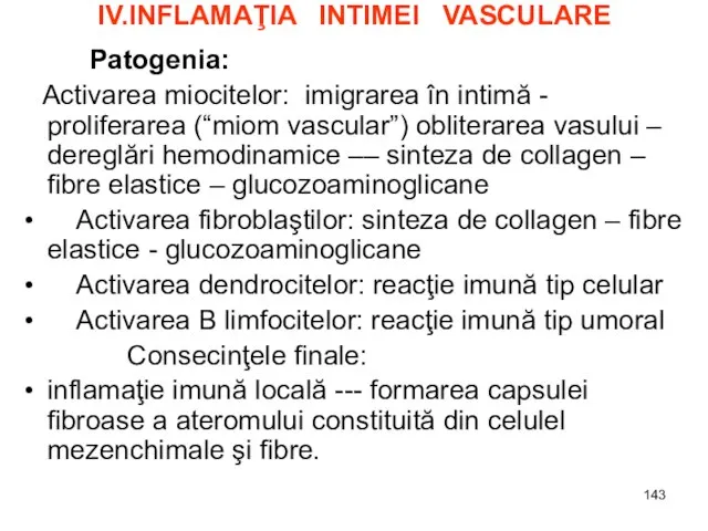 IV.INFLAMAŢIA INTIMEI VASCULARE Patogenia: Activarea miocitelor: imigrarea în intimă - proliferarea (“miom