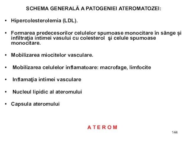 SCHEMA GENERALĂ A PATOGENIEI ATEROMATOZEI: Hipercolesterolemia (LDL). Formarea predecesorilor celulelor spumoase monocitare